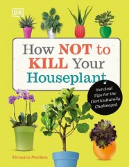 How Not to Kill Your Houseplant: Survival Tips for the Horticulturally Challenged цена и информация | Книги по садоводству | kaup24.ee