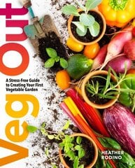 Veg Out: A Stress-Free Guide to Creating Your First Vegetable Garden цена и информация | Книги по садоводству | kaup24.ee
