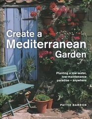 Create a Mediterranean Garden: Planting a low-water, low-maintenance paradise - anywhere 2nd New edition цена и информация | Книги по садоводству | kaup24.ee