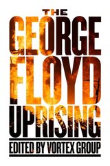 George Floyd Uprising: An Anthology цена и информация | Книги по социальным наукам | kaup24.ee