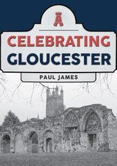 Celebrating Gloucester цена и информация | Книги о питании и здоровом образе жизни | kaup24.ee