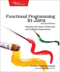 Functional Programming in Java: Harness the Power of Streams and Lambda Expressions 2nd New edition цена и информация | Книги по экономике | kaup24.ee