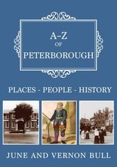 A-Z of Peterborough: Places-People-History цена и информация | Книги о питании и здоровом образе жизни | kaup24.ee