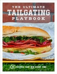 Ultimate Tailgating Playbook: 75 Recipes That Win Every Time hind ja info | Retseptiraamatud  | kaup24.ee