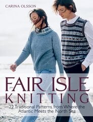 Fair Isle Knitting: 22 Traditional Patterns from Where the Atlantic Meets the North Sea hind ja info | Tervislik eluviis ja toitumine | kaup24.ee