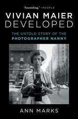 Vivian Maier Developed: The Untold Story of the Photographer Nanny hind ja info | Fotograafia raamatud | kaup24.ee