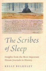 The Scribes of Sleep: Insights from the Most Important Dream Journals in History hind ja info | Usukirjandus, religioossed raamatud | kaup24.ee
