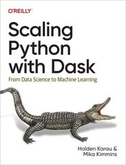 Scaling Python with Dask: From Data Science to Machine Learning цена и информация | Книги по экономике | kaup24.ee