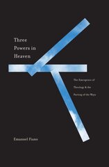 Three Powers in Heaven: The Emergence of Theology and the Parting of the Ways цена и информация | Духовная литература | kaup24.ee