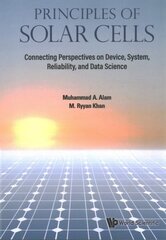 Principles Of Solar Cells: Connecting Perspectives On Device, System, Reliability, And Data Science hind ja info | Majandusalased raamatud | kaup24.ee