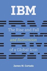 IBM: The Rise and Fall and Reinvention of a Global Icon hind ja info | Majandusalased raamatud | kaup24.ee