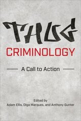 Thug Criminology: A Call to Action цена и информация | Книги по социальным наукам | kaup24.ee