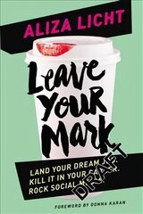 Leave Your Mark: Land your dream job. Kill it in your career. Rock social media. цена и информация | Книги по экономике | kaup24.ee