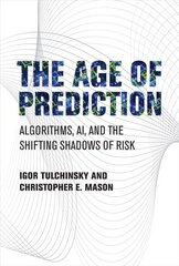 Age of Prediction: Algorithms, AI, and the Shifting Shadows of Risk hind ja info | Majandusalased raamatud | kaup24.ee