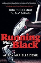 Running While Black: Finding Freedom in a Sport That Wasn't Built for Us hind ja info | Tervislik eluviis ja toitumine | kaup24.ee