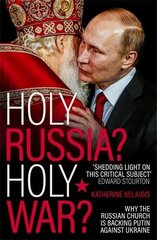 Holy Russia? Holy War?: Why the Russian Church is Backing Putin Against Ukraine цена и информация | Духовная литература | kaup24.ee