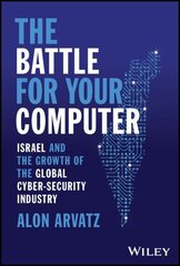 Battle for Your Computer: Israel and the Growth of the Global Cyber-Security Industry цена и информация | Книги по экономике | kaup24.ee