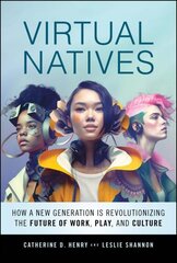 Virtual Natives: How a New Generation is Using Technology to Revolutionize Work, Play, and Culture hind ja info | Majandusalased raamatud | kaup24.ee