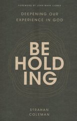 Beholding: Deepening Our Experience in God hind ja info | Usukirjandus, religioossed raamatud | kaup24.ee