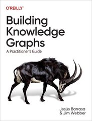 Building Knowledge Graphs: A Practitioner's Guide цена и информация | Книги по экономике | kaup24.ee