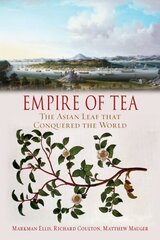 Empire of Tea: The Asian Leaf that Conquered the World hind ja info | Ajalooraamatud | kaup24.ee