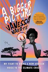 A Bigger Picture: My Fight to Bring a New African Voice to the Climate Crisis hind ja info | Elulooraamatud, biograafiad, memuaarid | kaup24.ee