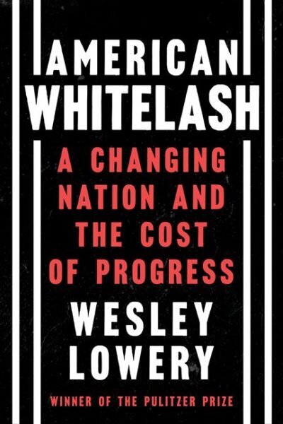 American Whitelash: A Changing Nation and the Cost of Progress цена и информация | Ühiskonnateemalised raamatud | kaup24.ee
