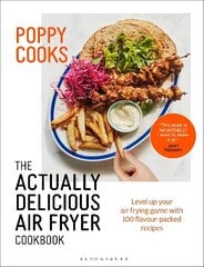 Poppy Cooks: The Actually Delicious Air Fryer Cookbook hind ja info | Retseptiraamatud | kaup24.ee