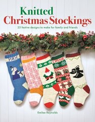 Knitted Christmas Stockings: 25 Festive Designs to Make for Family and Friends hind ja info | Tervislik eluviis ja toitumine | kaup24.ee