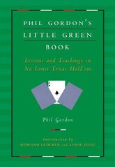 Phil Gordon's Little Green Book: Lessons and Teachings in No Limit Texas Hold'em цена и информация | Книги о питании и здоровом образе жизни | kaup24.ee