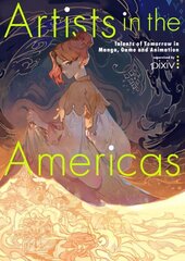 Artists in the Americas: Talents of Tomorrow in Manga, Game and Animation hind ja info | Kunstiraamatud | kaup24.ee