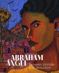 Abraham Angel: Between Wonder and Seduction цена и информация | Книги об искусстве | kaup24.ee