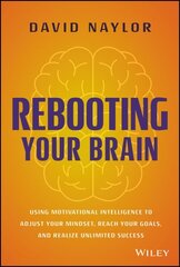 Rebooting Your Brain: Using Motivational Intelligence to Adjust Your Mindset, Reach Your Goals, and Realize Unlimited Success цена и информация | Книги по экономике | kaup24.ee