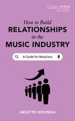 How To Build Relationships in the Music Industry: A Guide for Musicians цена и информация | Книги об искусстве | kaup24.ee