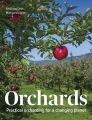 Orchards: Practical Orcharding For A Changing Planet цена и информация | Книги по садоводству | kaup24.ee