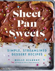 Sheet Pan Sweets: Simple, Streamlined Dessert Recipes цена и информация | Книги рецептов | kaup24.ee