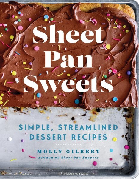 Sheet Pan Sweets: Simple, Streamlined Dessert Recipes цена и информация | Retseptiraamatud  | kaup24.ee