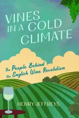Vines in a Cold Climate: The People Behind the English Wine Revolution hind ja info | Ühiskonnateemalised raamatud | kaup24.ee