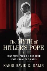 Myth of Hitler's Pope: How Pope Pius XII Rescued Jews from the Nazis hind ja info | Usukirjandus, religioossed raamatud | kaup24.ee