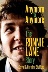 Anymore for Anymore: The Ronnie Lane Story цена и информация | Биографии, автобиогафии, мемуары | kaup24.ee