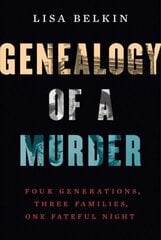 Genealogy of a Murder: Four Generations, Three Families, One Fateful Night цена и информация | Пособия по изучению иностранных языков | kaup24.ee