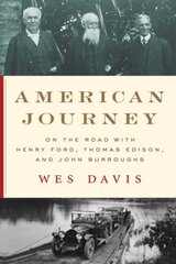 American Journey: On the Road with Henry Ford, Thomas Edison, and John Burroughs цена и информация | Исторические книги | kaup24.ee