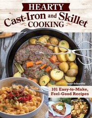 Hearty Cast-Iron and Skillet Cooking: 101 Easy-to-Make, Feel-Good Recipes цена и информация | Книги рецептов | kaup24.ee
