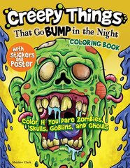 Creepy Things that Go Bump in the Night Coloring Book: Color if you dare Zombies, Skulls, Goblins and Ghouls hind ja info | Väikelaste raamatud | kaup24.ee