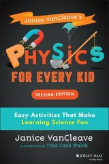 Janice VanCleave's Physics for Every Kid: Easy Activities That Make Learning Science Fun 2nd edition цена и информация | Книги для малышей | kaup24.ee