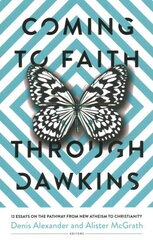 Coming to Faith Through Dawkins: 12 Essays on the Pathway from New Atheism to Christianity hind ja info | Usukirjandus, religioossed raamatud | kaup24.ee