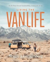 Living the Vanlife: On the Road Toward Sustainability, Community, and Joy цена и информация | Путеводители, путешествия | kaup24.ee