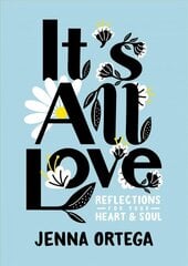 It's All Love: Reflections for Your Heart & Soul цена и информация | Книги для подростков и молодежи | kaup24.ee
