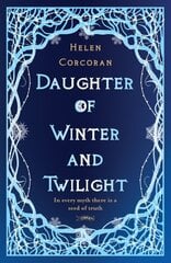 Daughter of Winter and Twilight: In every myth there is a seed of truth hind ja info | Noortekirjandus | kaup24.ee