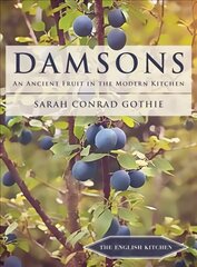 Damsons: An Ancient Fruit in the Modern Kitchen цена и информация | Книги рецептов | kaup24.ee